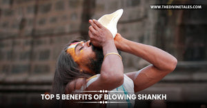 Top 5 Benefits of Blowing Shankh