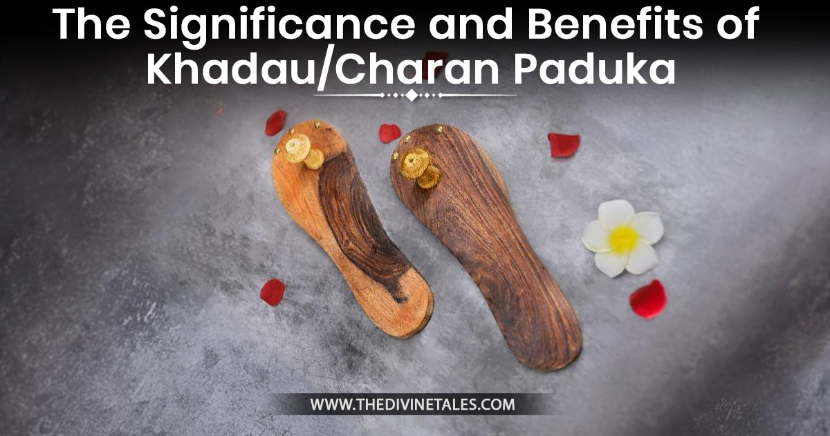 The Significance and Benefits of Khadau/Charan Paduka