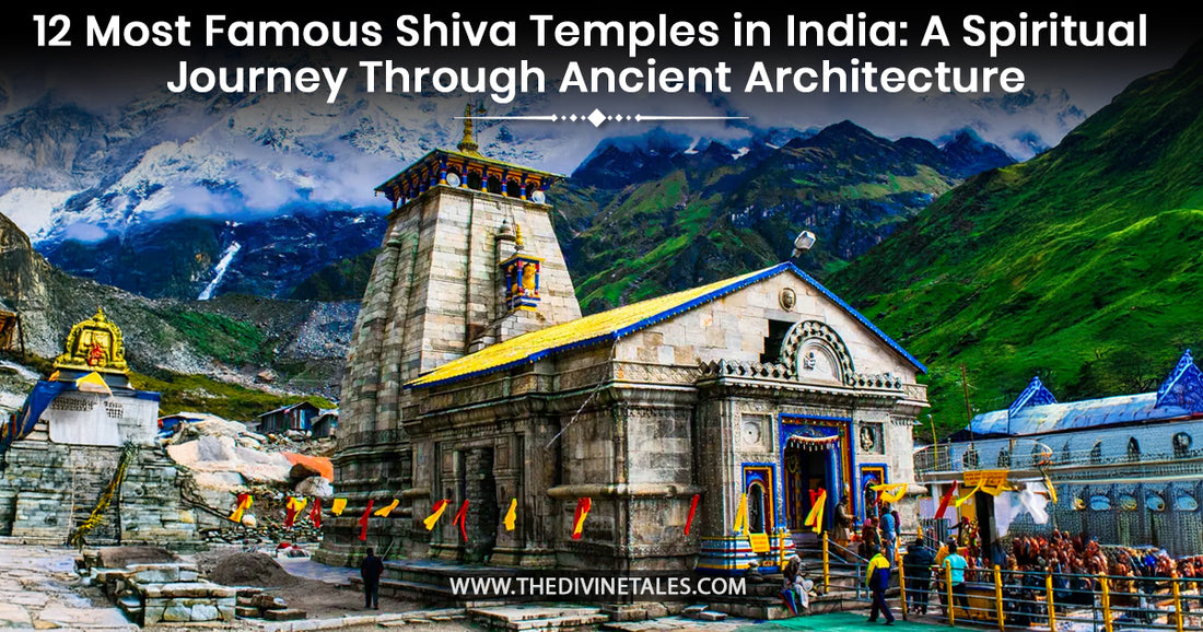 12 Most Famous Shiva Temples in India: