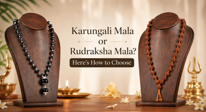 Karungali Mala or Rudraksha Mala? Here's How to Choose